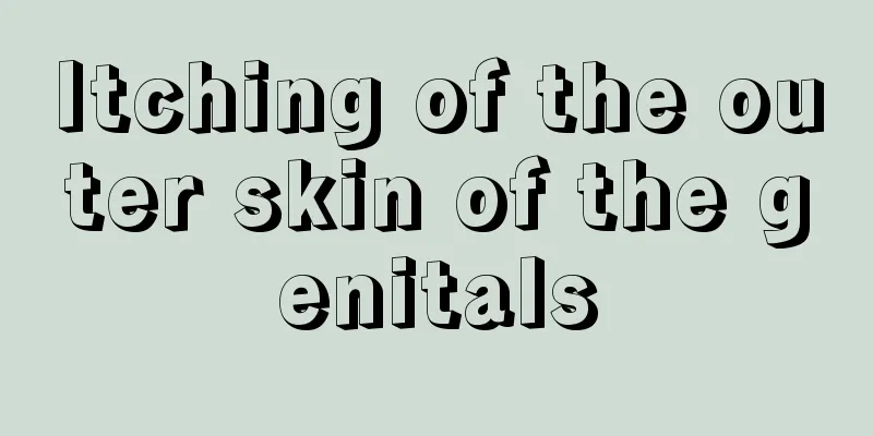 Itching of the outer skin of the genitals