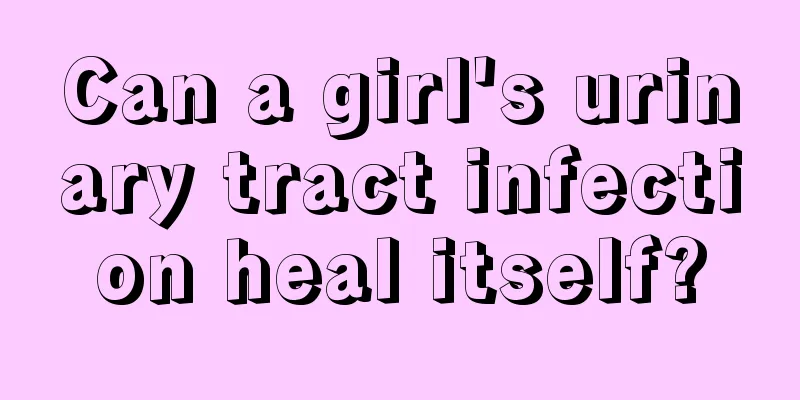 Can a girl's urinary tract infection heal itself?