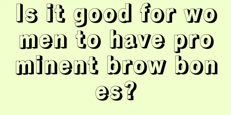 Is it good for women to have prominent brow bones?