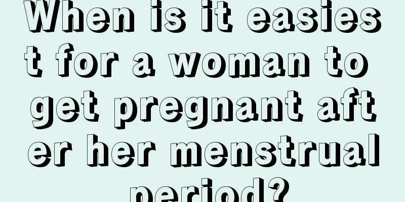 When is it easiest for a woman to get pregnant after her menstrual period?