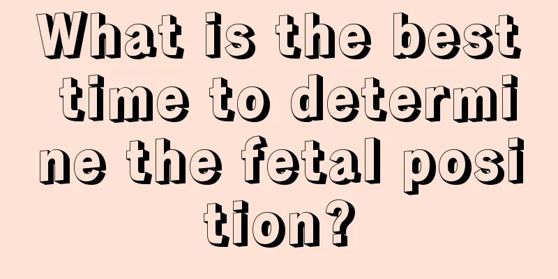 What is the best time to determine the fetal position?