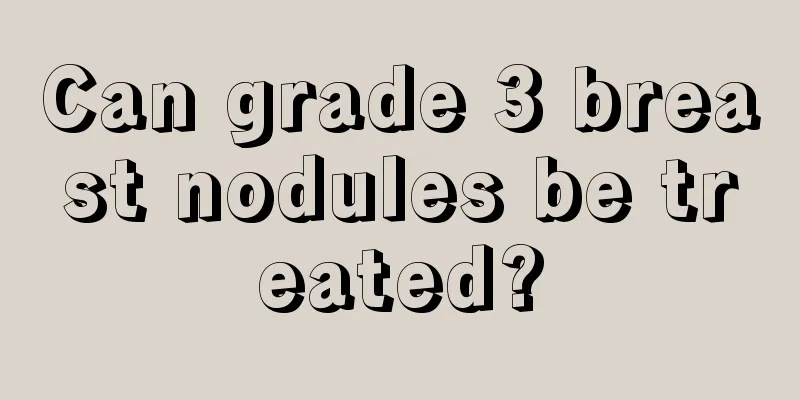 Can grade 3 breast nodules be treated?