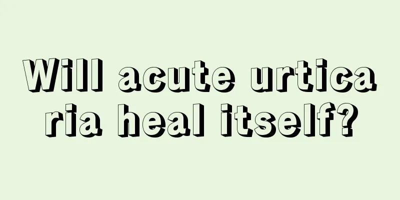 Will acute urticaria heal itself?