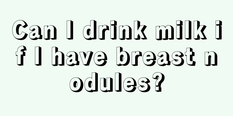 Can I drink milk if I have breast nodules?