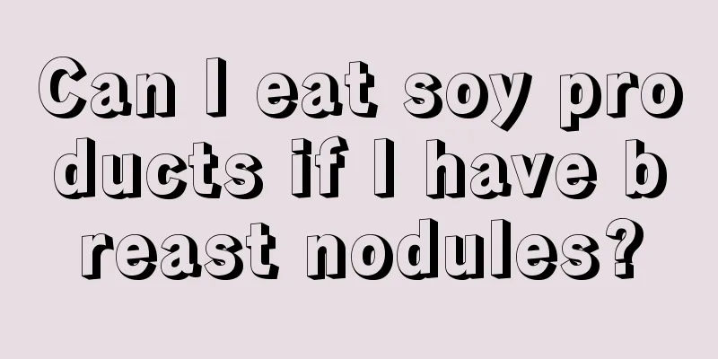 Can I eat soy products if I have breast nodules?