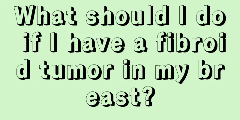 What should I do if I have a fibroid tumor in my breast?