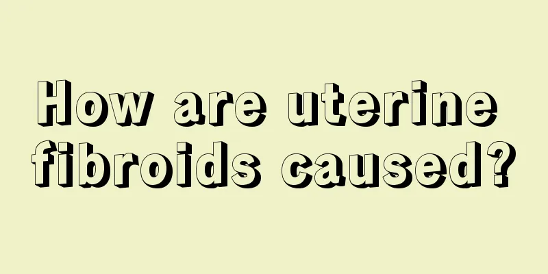 How are uterine fibroids caused?