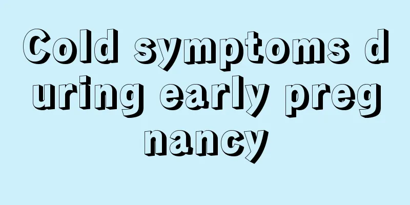 Cold symptoms during early pregnancy