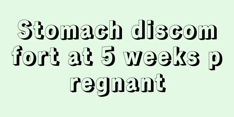 Stomach discomfort at 5 weeks pregnant