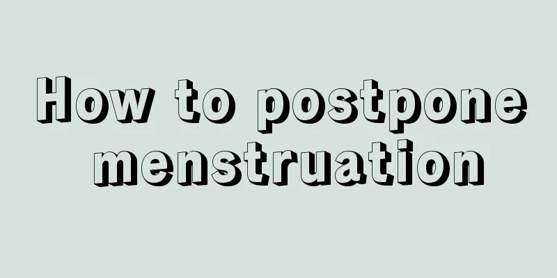 How to postpone menstruation