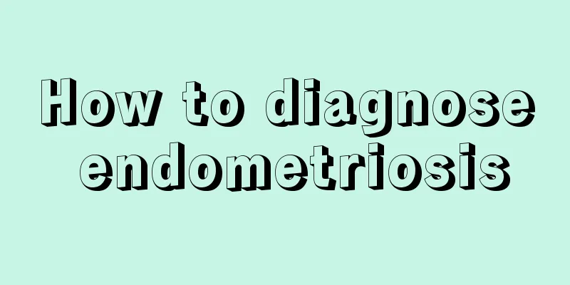 How to diagnose endometriosis