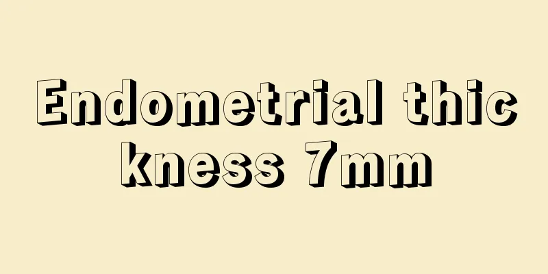 Endometrial thickness 7mm