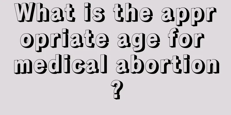 What is the appropriate age for medical abortion?