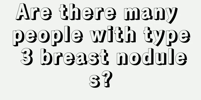 Are there many people with type 3 breast nodules?