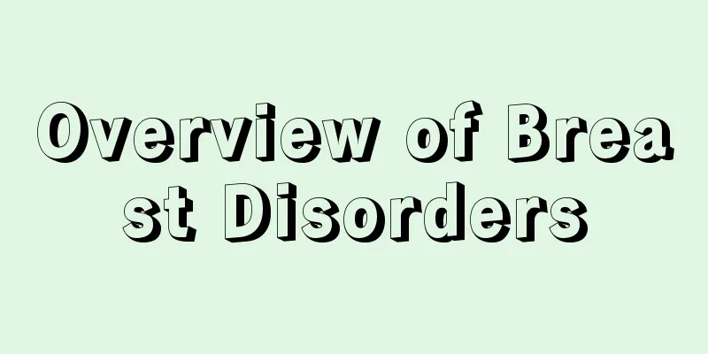 Overview of Breast Disorders