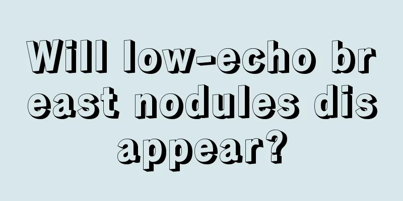 Will low-echo breast nodules disappear?