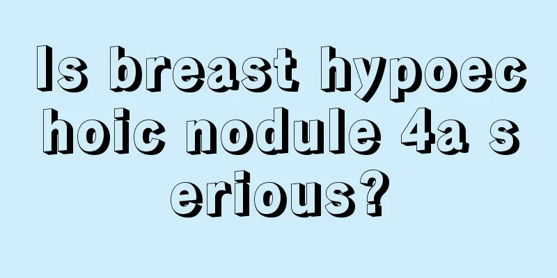 Is breast hypoechoic nodule 4a serious?