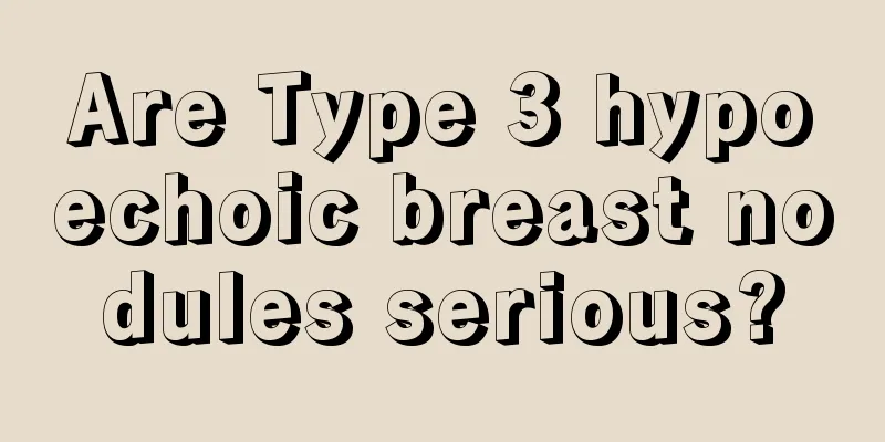 Are Type 3 hypoechoic breast nodules serious?