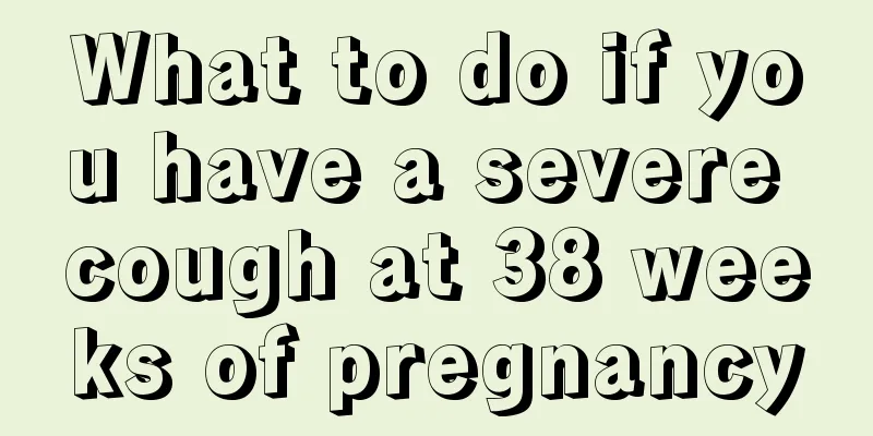 What to do if you have a severe cough at 38 weeks of pregnancy