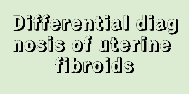 Differential diagnosis of uterine fibroids