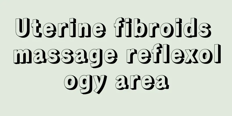 Uterine fibroids massage reflexology area