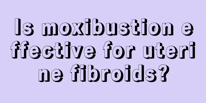 Is moxibustion effective for uterine fibroids?