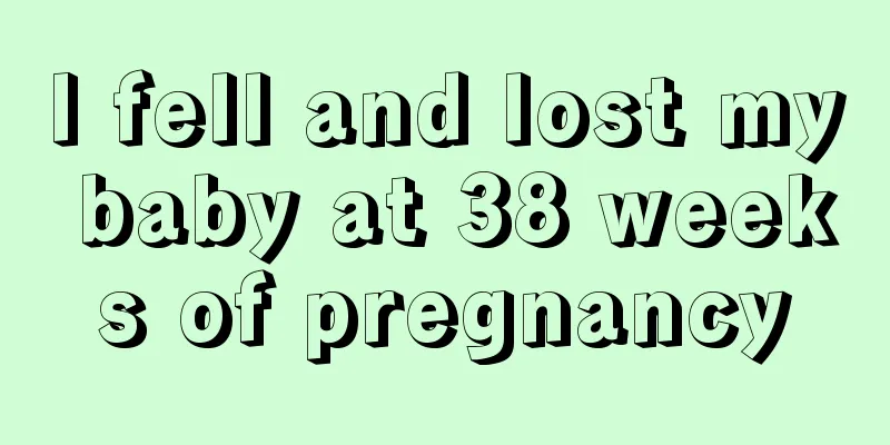 I fell and lost my baby at 38 weeks of pregnancy