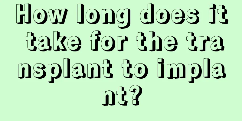 How long does it take for the transplant to implant?