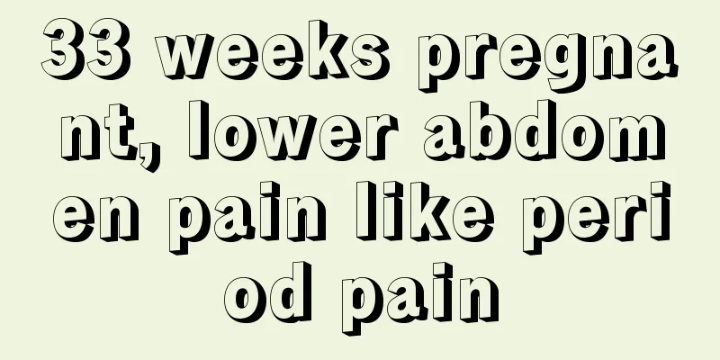 33 weeks pregnant, lower abdomen pain like period pain