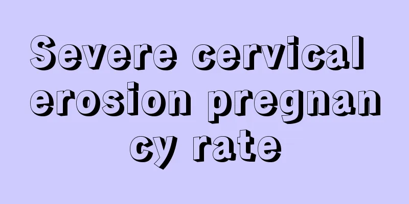 Severe cervical erosion pregnancy rate