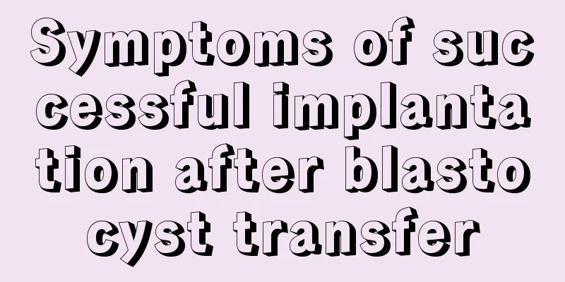 Symptoms of successful implantation after blastocyst transfer