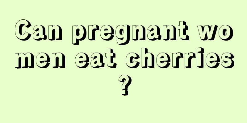 Can pregnant women eat cherries?