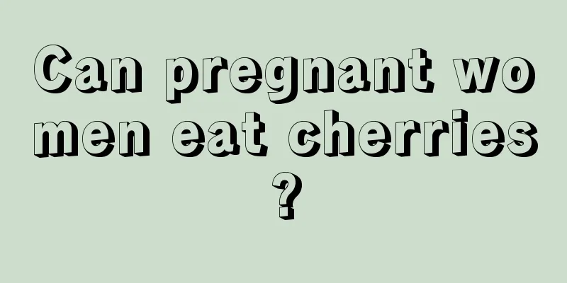 Can pregnant women eat cherries?