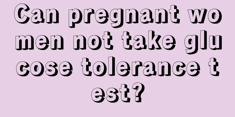 Can pregnant women not take glucose tolerance test?