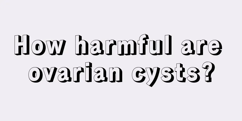 How harmful are ovarian cysts?