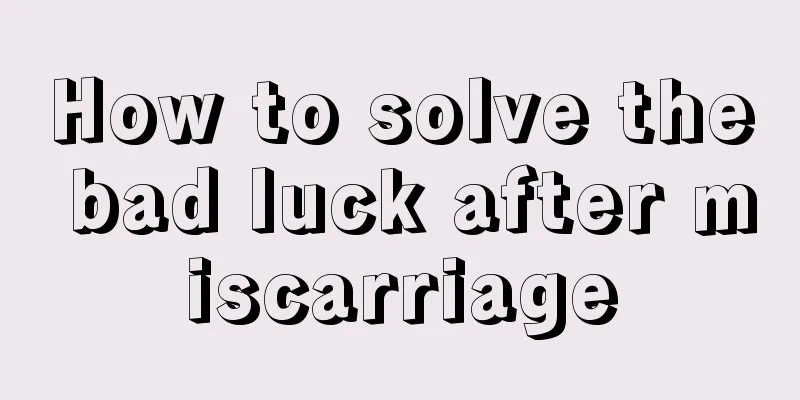 How to solve the bad luck after miscarriage