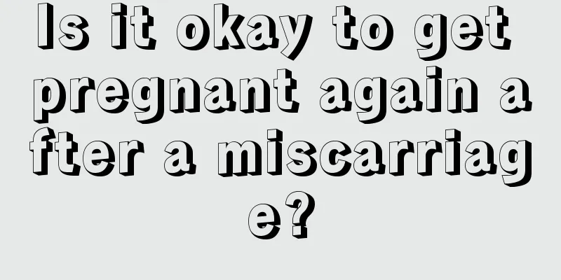 Is it okay to get pregnant again after a miscarriage?