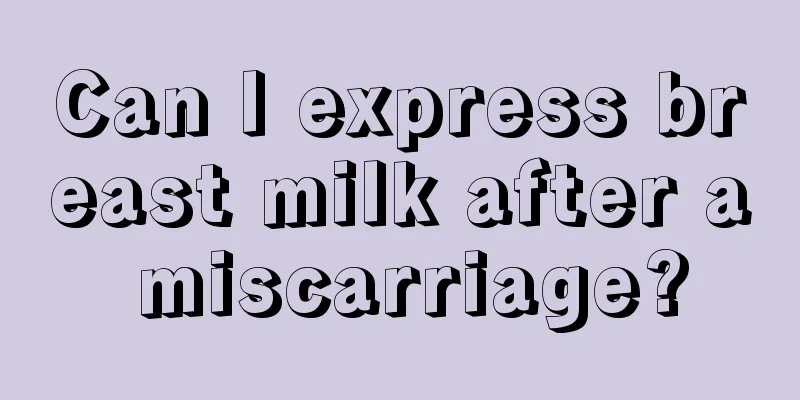 Can I express breast milk after a miscarriage?