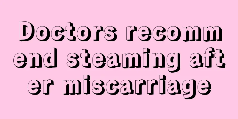 Doctors recommend steaming after miscarriage