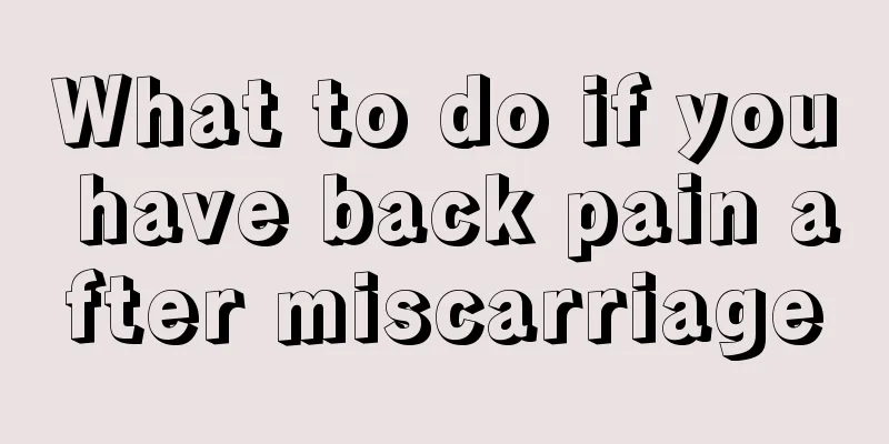 What to do if you have back pain after miscarriage