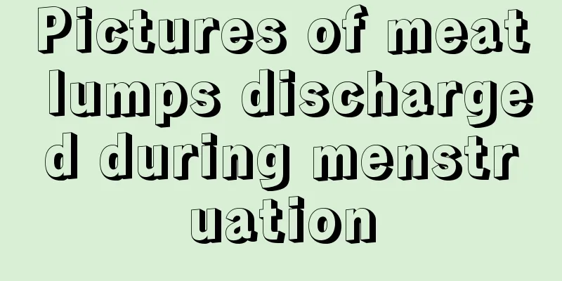 Pictures of meat lumps discharged during menstruation