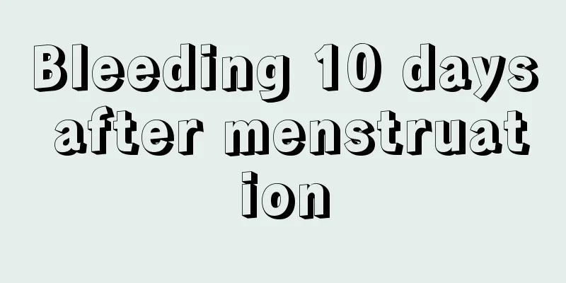 Bleeding 10 days after menstruation