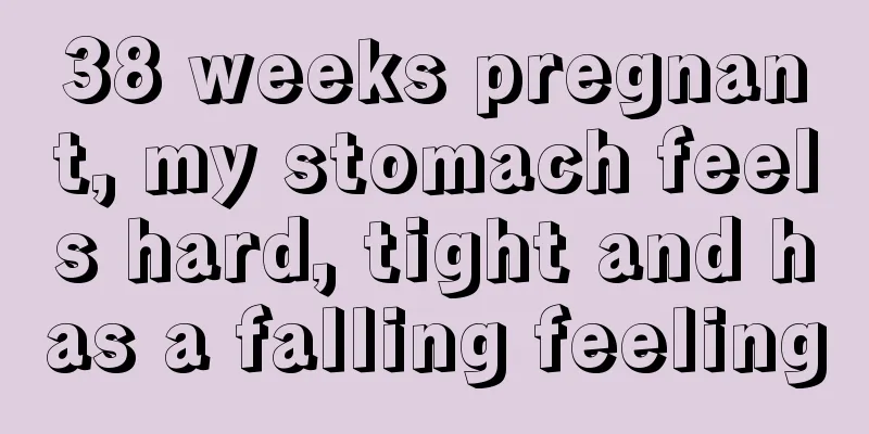 38 weeks pregnant, my stomach feels hard, tight and has a falling feeling