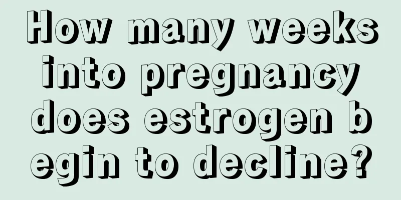 How many weeks into pregnancy does estrogen begin to decline?