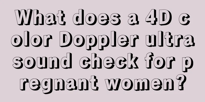 What does a 4D color Doppler ultrasound check for pregnant women?