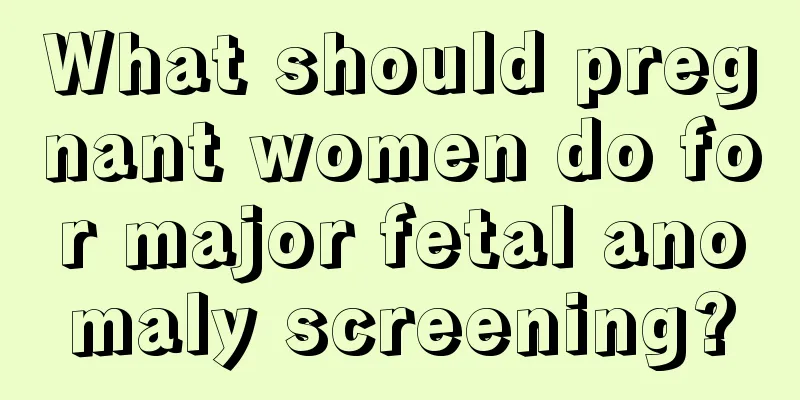 What should pregnant women do for major fetal anomaly screening?