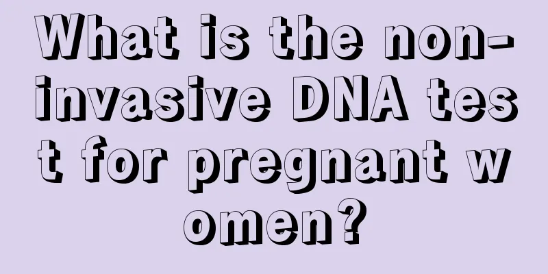 What is the non-invasive DNA test for pregnant women?