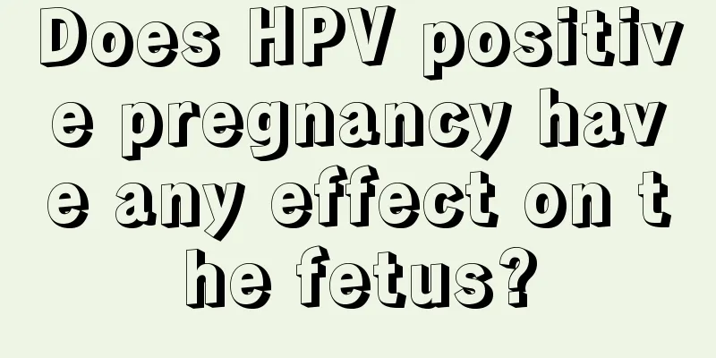 Does HPV positive pregnancy have any effect on the fetus?