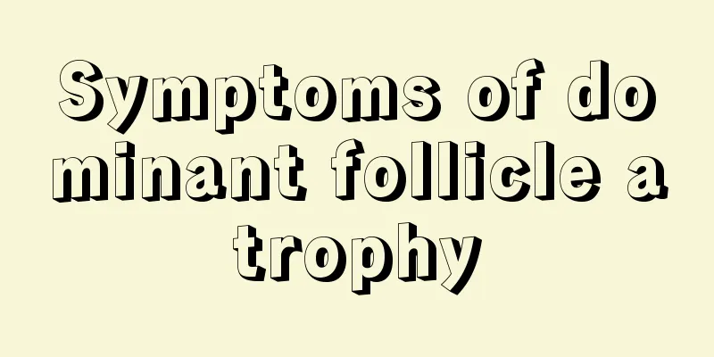 Symptoms of dominant follicle atrophy