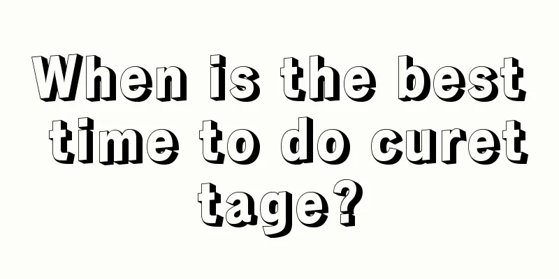 When is the best time to do curettage?